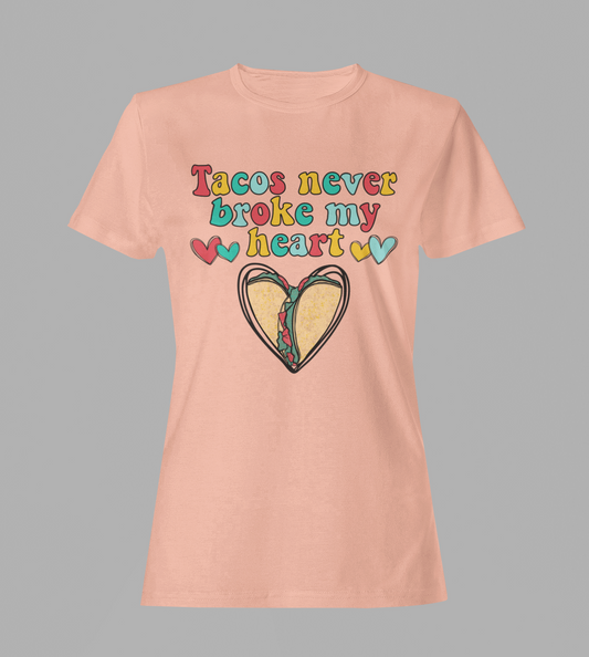 Tacos Never Broke my Heart